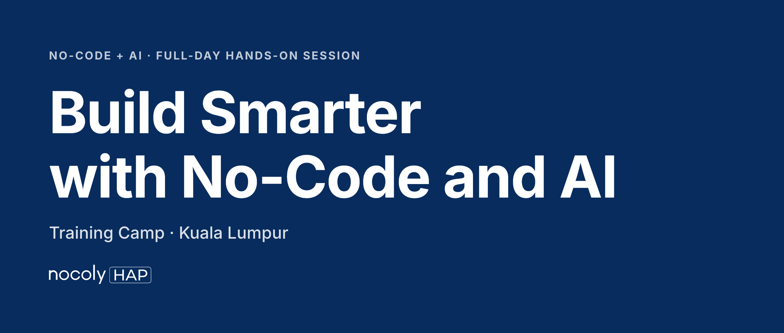 Build Smarter with No-Code and AI: Nocoly HAP Training Camp in Kuala Lumpur